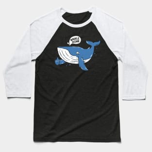 Whale done Baseball T-Shirt